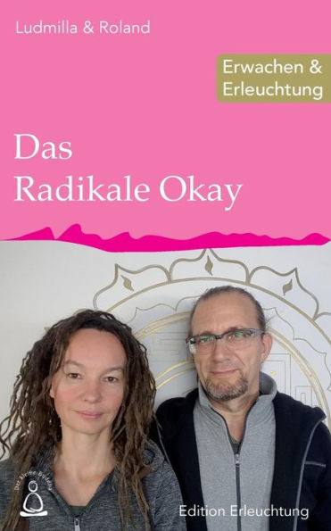 Das Radikale Okay: Erwachen & Erleuchtung