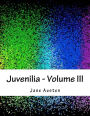 Juvenilia - Volume III