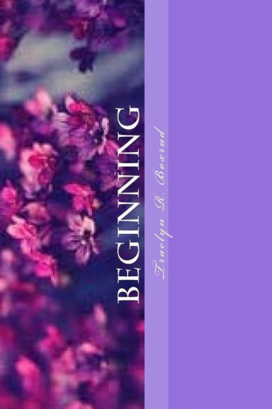 Beginning: A Collection Of Inspirational Poems