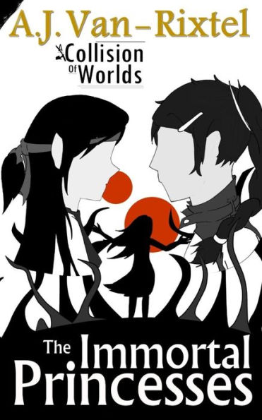 The Immortal Princesses: Book 2 of a Collision of Worlds