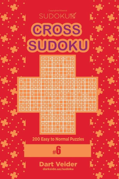 Cross Sudoku - 200 Easy to Normal Puzzles 9x9 (Volume 6)