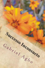 Title: Successo Inconsueto, Author: Gabriel Agbo