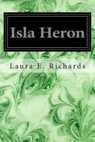 Title: Isla Heron, Author: Laura E. Richards