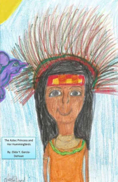 The Aztec Princess and Her Hummingbirds
