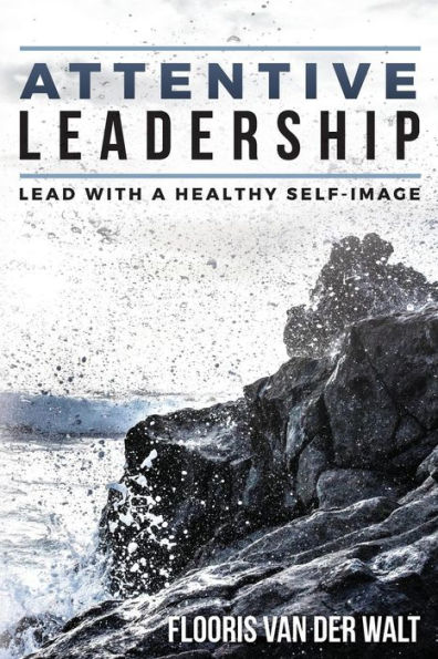 Attentive Leadership: Lead with a healthy self-image