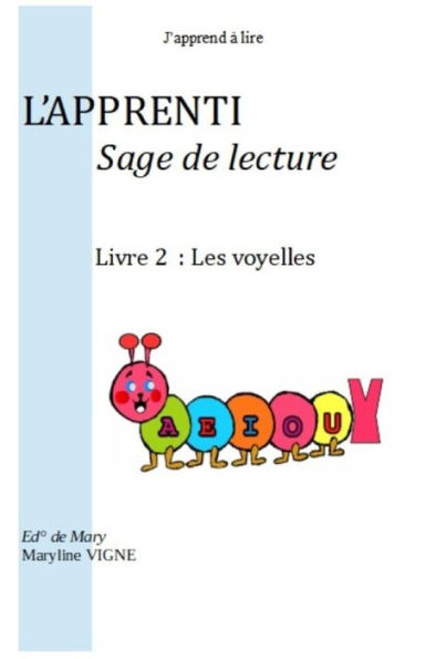 J'apprend à lire, L'apprenti Sage de Lecture: Livre 2 : les Voyelles