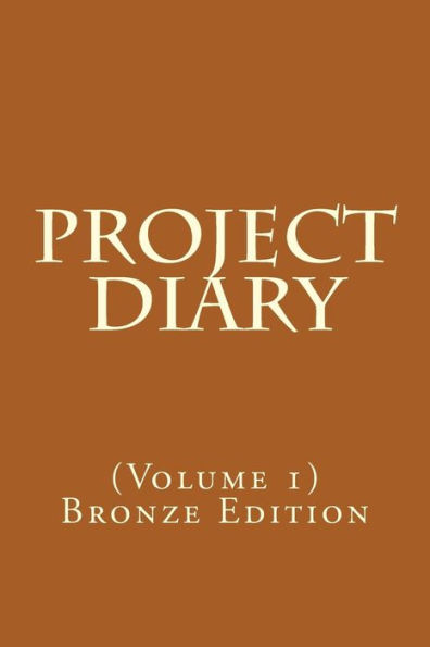 Project Diary: (Volume 1) Bronze Edition