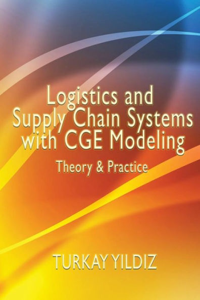 Logistics and Supply Chain Systems with CGE Modeling: Theory and Practice