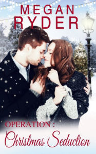 Title: Operation: Christmas Seduction, Author: Megan Ryder