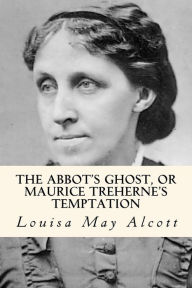 The Abbot's Ghost, or Maurice Treherne's Temptation