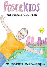 Title: PoserKids Book 1: Makes Sense to Me, Author: Mateo Marquez