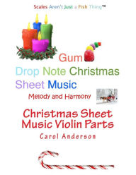 Title: Christmas Sheet Music Violin Parts: Gum Drop Notes - Melody and Harmony, Author: Carol J Anderson