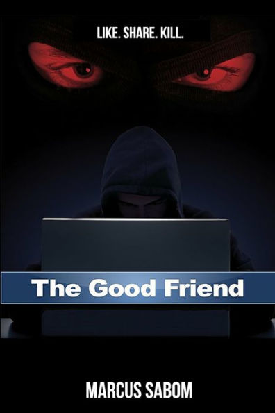 The Good Friend: Like. Share. Kill.