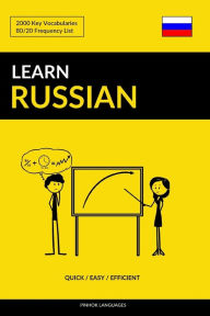 Title: Learn Russian - Quick / Easy / Efficient: 2000 Key Vocabularies, Author: Pinhok Languages