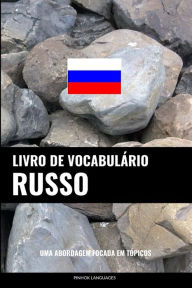Title: Livro de Vocabulário Russo: Uma Abordagem Focada Em Tópicos, Author: Pinhok Languages