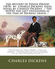Title: The Mystery of Edwin Drood (1870) by: Charles Dickens. final novel by: Charles Dickens. / The NOVEL was left unfinished at the time of Dickens' death, /, Author: Charles Dickens