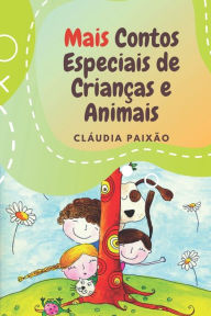 Title: Mais Contos Especiais de Crianças e Animais, Author: Sïnia Pereira