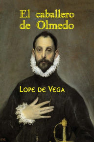 Title: El caballero de Olmedo, Author: Lope de Vega
