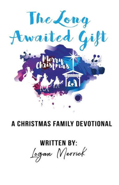 The Long Awaited Gift: A Christmas Devotional for the Family