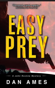 Title: Easy Prey: A John Rockne Mystery, Author: Dan Ames