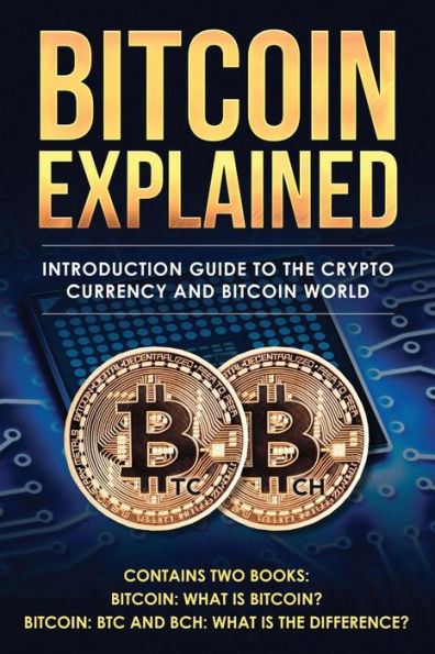 Bitcoin explained: Introduction guide to the crypto currency and bitcoin world