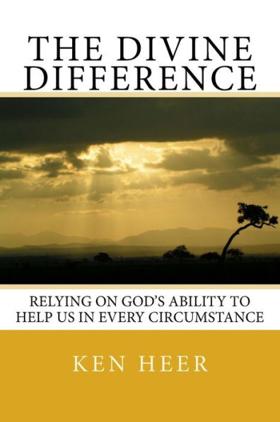 The Divine Difference: Relying on God's Ability to Help Us in Every Circumstance