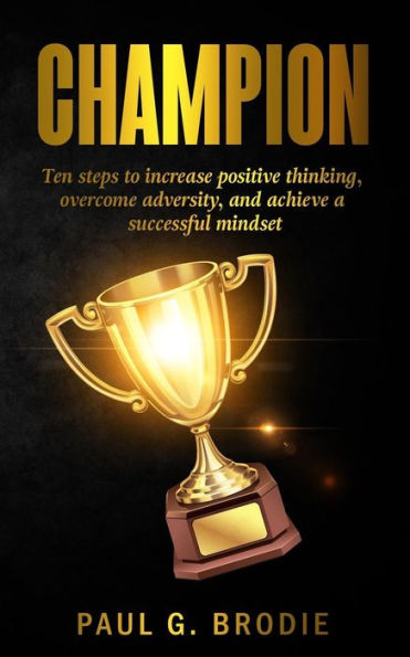 Champion: Ten Ways to Develop A Successful Mindset