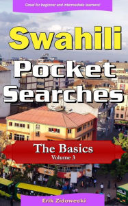 Title: Swahili Pocket Searches - The Basics - Volume 3: A set of word search puzzles to aid your language learning, Author: Erik Zidowecki