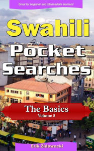 Title: Swahili Pocket Searches - The Basics - Volume 5: A set of word search puzzles to aid your language learning, Author: Erik Zidowecki