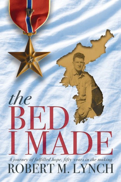 The Bed I Made: A Journey of Fulfilled Hope, Fifty Years in the Making