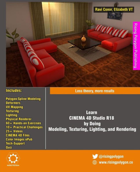 Learn CINEMA 4D Studio R18 by Doing: Modeling, Texturing, Lighting, and Rendering: Less theory, more results