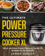 Power Pressure Cooker XL: The Ultimate Power Pressure Cooker XL Cookbook: Quick and Easy Power Pressure Cooker XL Recipes for Your Health