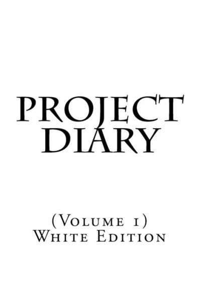 Project Diary: (Volume 1) White Edition