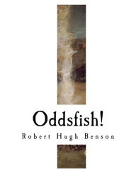 Title: Oddsfish!, Author: Robert Hugh Benson