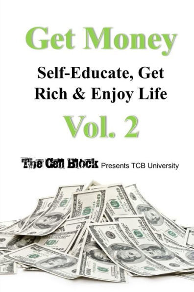 Get Money: Self-Educate, Get Rich & Enjoy Life, Vol. 2