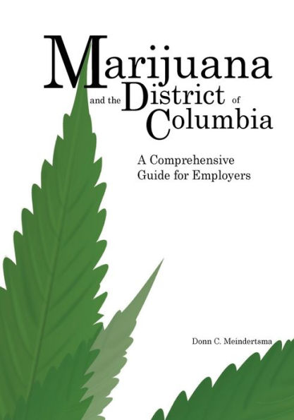 Marijuana and the District of Columbia: A Comprehensive Guide for Employers