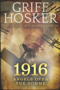Title: 1916 Angels over the Somme, Author: Griff Hosker