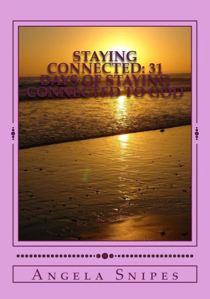 Staying Connected: 31 Days of Staying Connected to God