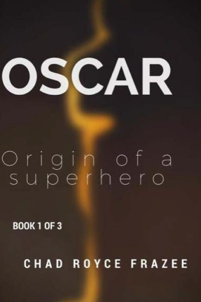 Oscar: Origin of a Superhero: Book 1 of 3