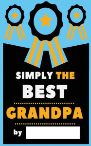 Title: Simply The Best Grandpa: Fill-In Journal: Things I Love About Grandpa , Writing Prompt Fill-In The Blank Gift Book, Author: Simply The Best