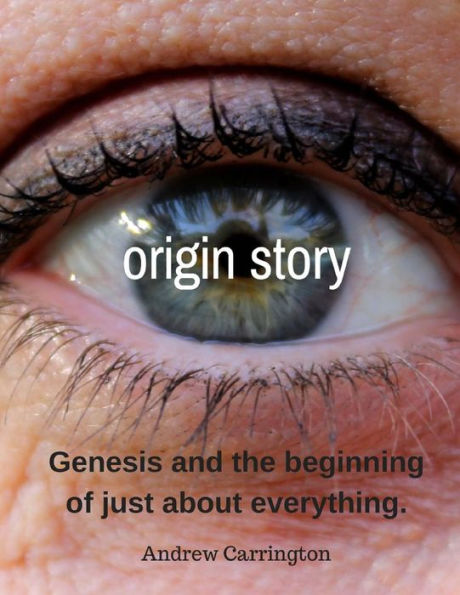 Origin Story: The Beginnings of Just About Everything
