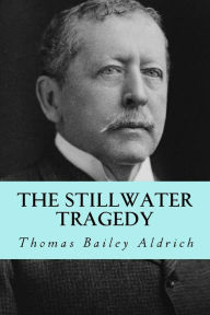 Title: The stillwater tragedy, Author: Thomas Bailey Aldrich