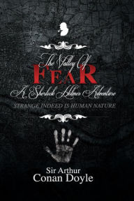Title: The Valley of Fear: A Sherlock Holmes Adventure, Author: Arthur Conan Doyle
