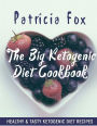 The Big Ketogenic Diet Cookbook: Healthy & Tasty Ketogenic Diet Recipes: Easy Instructions. Nutritional info. (Gift Set of 5 Downloadable Cookbooks Included)