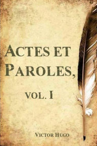 Title: Actes et Paroles, vol. I, Author: Victor Hugo