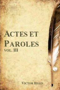 Title: Actes et Paroles, vol. III, Author: Victor Hugo