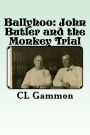 Ballyhoo: John Butler and the Monkey Trial