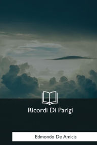 Title: Ricordi Di Parigi, Author: Edmondo De Amicis