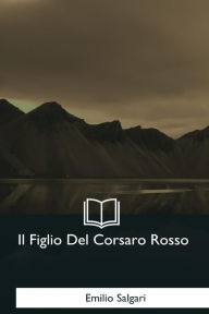 Title: Il Figlio Del Corsaro Rosso, Author: Emilio Salgari