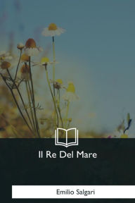 Title: Il Re Del Mare, Author: Emilio Salgari